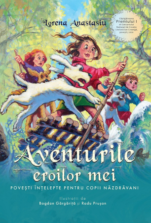 Children's literature - Illustrated stories - The Adventures of My Heroes. Wise Stories for Healthy Children - Lorena Anastasiu