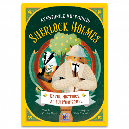 Literatură pentru copii - Aventurile Vulpoiului Sherlock Holmes. Volumul I. Cazul misterios al lui Pimpernel - Cristina Marsi