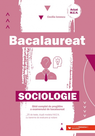 Sociologie și Științele comunicării - Bacalaureat. Sociologie - Ghid complet de pregatire a examenului de bacalaureat. 25 de teste, dupa modelul M.E.N. cu bareme de evaluare si notare - Cecilia Ionescu