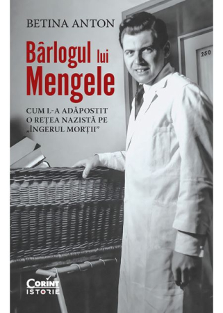 History - Mengele's Lair. How a Nazi Network Sheltered the "Angel of Death" - Betina Anton