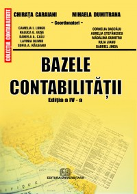 Contabilitate - Bazele contabilitatii. Editia a IV-a - Mihaela Dumitrana, Chirata Caraiani