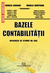 Contabilitate - Bazele contabilitatii - Aplicatii si studii de caz - Mihaela Dumitrana, Chirata Caraiani