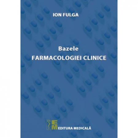 Medicină - Bazele farmacologiei clinice - Ion Fulga