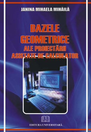 Informatică - Bazele geometrice ale proiectarii asistate de calculator - Janina Mihaela Mihaila