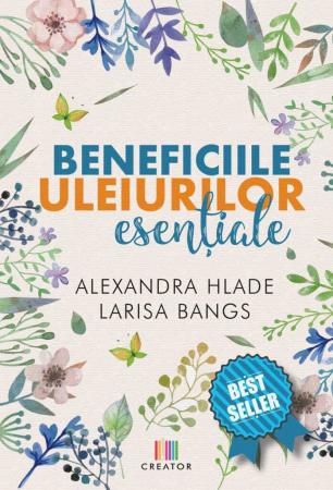 Health - The benefits of essential oils - Larisa Bangs, Alexandra Hlade