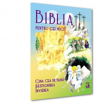 Timp liber - Biblia pentru cei mici. Cina cea de taina. Rastignirea. Invierea - Violeta Borzea