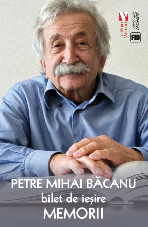 Istorie și științe politice - Bilet de iesire. Memorii - Petre Mihai Bacanu