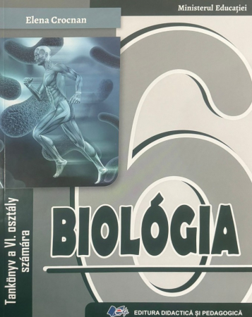 Cartea pentru școală - Biologie. Manual pentru clasa a VI-a (scolile cu predare in limba maghiara) 2024 - Elena Crocnan