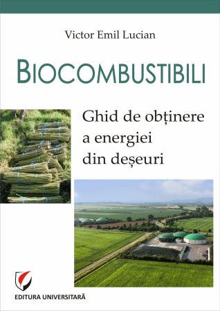 Științe exacte - Biocombustibili. Ghid de obtinere a energiei din deseuri - Victor Emil Lucian