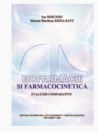 Medicine - Biopharmacy and pharmacokinetics. Comparative evaluations - Ion Mircioiu, Simona Marilena Rizea-Savu