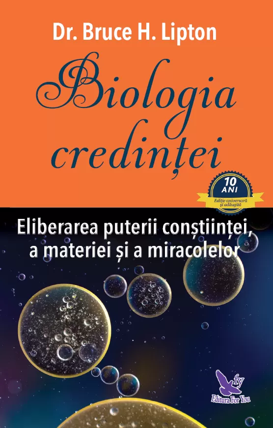 Spiritualitate - Biologia credintei. Eliberarea puterii constiintei, a materiei si a miracolelor. Editia a II-a – Bruce H. Lipton