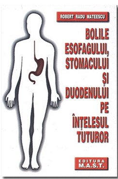 Leisure - Diseases of the esophagus, stomach and duodenum in an understandable way for everyone. Third edition - Robert Radu Mateescu