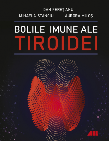 Medicine - Thyroid immune diseases - Dan Peretianu, Mihaela Stanciu, Aurora Milos