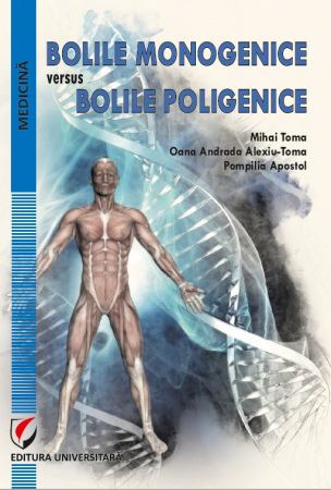Medicine - Monogenic diseases versus polygenic diseases - Mihai Toma, Oana Andrada Alexiu-Toma, Pompilia Apostol