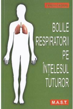 Medicină - Bolile respiratorii pe intelesul tuturor. Editia a II-a - Mircea Chiotan
