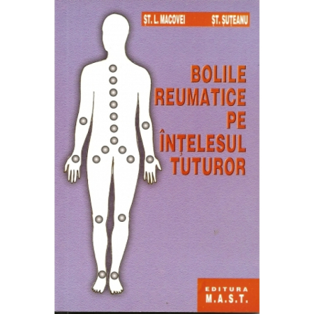 Medicină - Bolile reumatice pe intelesul tuturor. Editia a IV-a - St. L. Suteanu, L. Macovei
