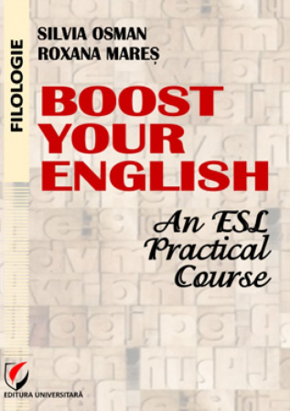Filologie - Boost Your English - An ESL Practical Course - Silvia Osman, Roxana Mares