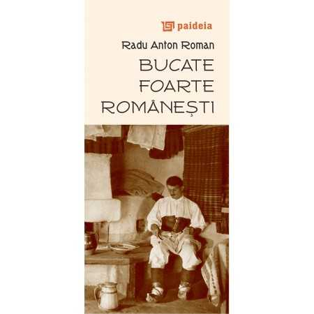 Cărți de bucate - Bucate foarte romanesti. Editia a II-a - Radu Anton Roman