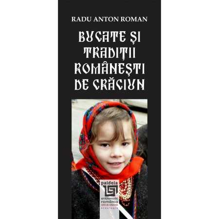 Cărți de bucate - Bucate si traditii romanesti de Craciun - Radu Anton Roman