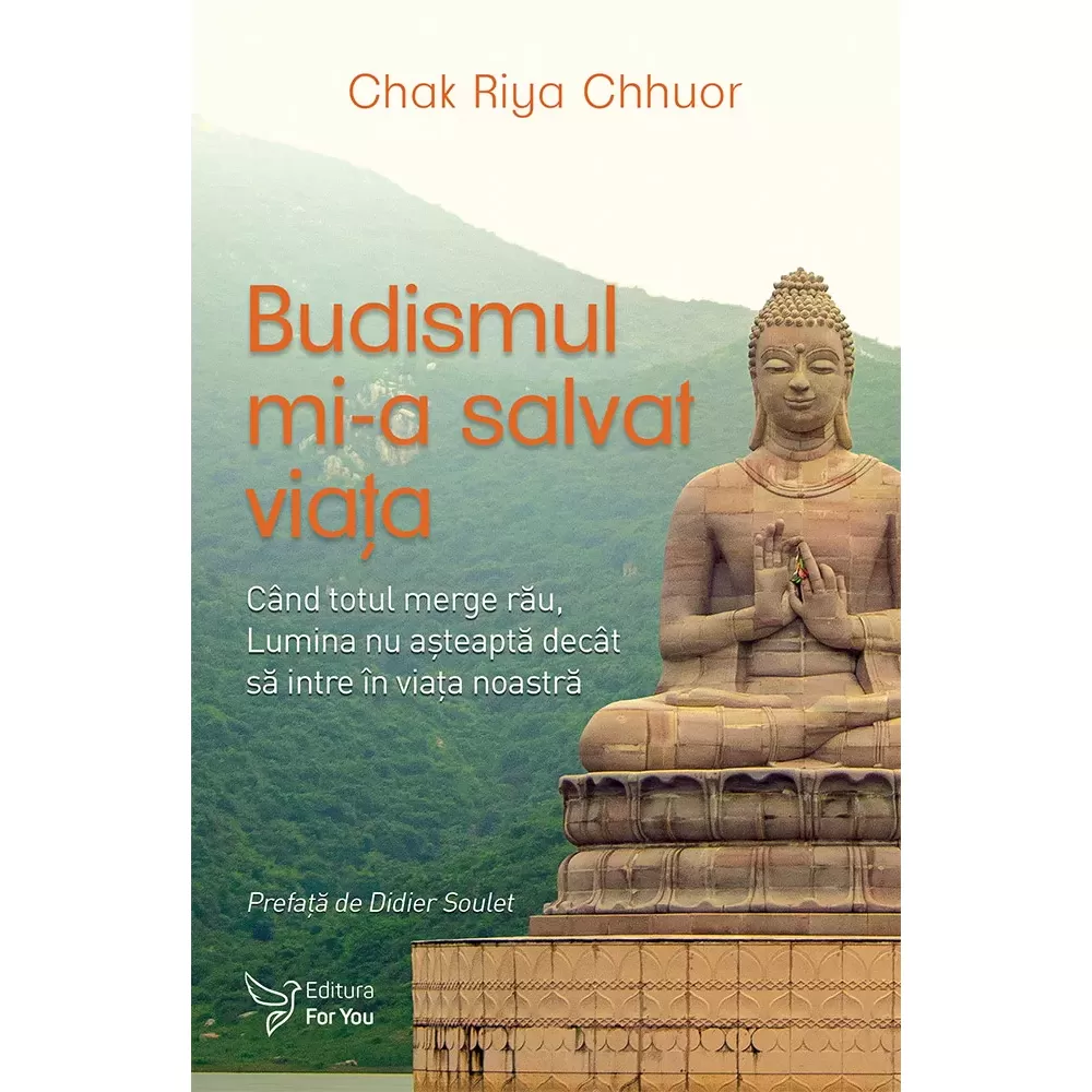 Spiritualitate - Budismul mi-a salvat viata. Cand totul merge rau, Lumina nu asteapta decat sa intre in viata noastra - Chak Riya Chhuor