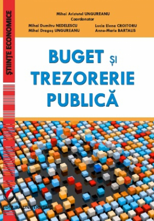 Economie generală - Buget si trezorerie publica - Anne-Marie Bartalis, Dragos M. Ungureanu, Dumitru M. Nedelescu, Lucia Croitoru, Mihai Aristotel Ungureanu