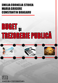 Finanțe / Bănci - Buget si trezorerie publica - Emilia Cornelia Stoica, Maria Grigore, Constantin Bragaru