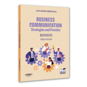 Filologie - Business communication. Strategies and practice. Workbook. Editie revizuita - Ana Maria Birtalan