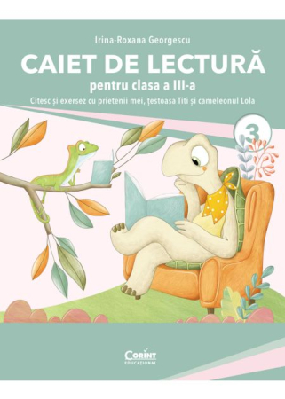 Preuniversitaria - Reading notebook for grade III. I learn to read with my friends, Titi the turtle and Lola the chameleon - Irina-Roxana Georgescu