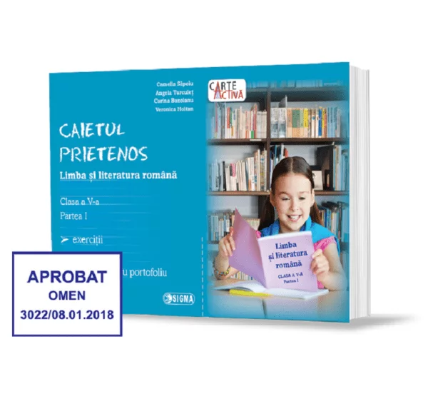Cartea pentru școală - Caietul prietenos. Limba si literatura romana clasa a V-a, partea I - Camelia Sapoiu, Angela Turculet, Corina Buzoianu, Veronica Hoitan
