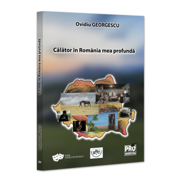 Arte și Multimedia - Calator in Romania mea profunda - Ovidiu Georgescu