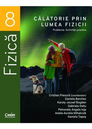 Preuniversitaria - Journey through the world of physics. Problems. Practical activities. Grade VIII - Cristian Presura (coordinator), Daniela Berchez, Károly Bogdan, Gabriela Deliu