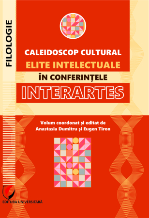 FILOLOGIE - Caleidoscop cultural. Elite intelectuale în Conferinţele Interartes