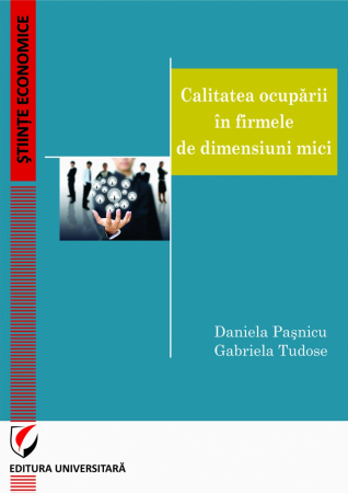Sociologie și Științele comunicării - Calitatea ocuparii in firmele de dimensiuni mici - Daniela Pasnicu