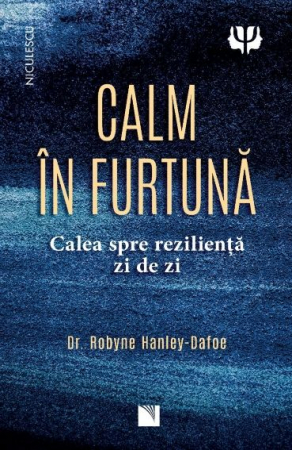 Psychology applied in everyday life - Calm in the storm. The Path to Resilience Day by Day - Dr. Robyne Hanley-Dafoe