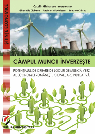 Economie generală - Campul muncii inverzeste. Potentialul de creare de locuri de munca verzi al economiei romanesti. O evaluare indicativa