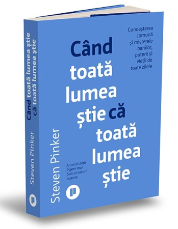 Timp liber - Cand toata lumea stie ca toata lumea stie. Cunoasterea comuna si misterele banilor, puterii si vietii de toate zilele - Steven Pinker
