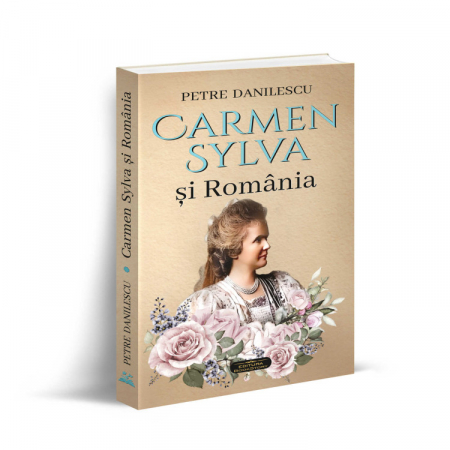 Istorie și științe politice - Carmen Sylva si Romania - Petre Danilescu
