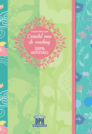 Psihologie aplicata in viata de zi cu zi - Carnetul meu de coaching. Antistres - Eveline Bouillon