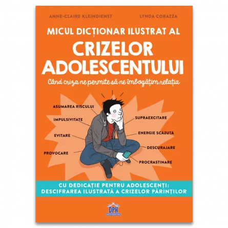 Psihologie - Micul dictionar ilustrat al crizelor adolescentului. Cand criza ne permite sa ne imbogatim relatia - Anne-Claire Kleindienst, Lynda Corazza