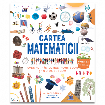 Cartea pentru școală - Cartea matematicii. Aventuri in lumea formelor si a numerelor - Anna Weltman