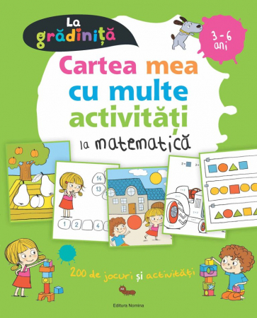 Preuniversitaria - Cartea mea cu multe activitati la matematica la gradinita. 3-6 ani. 200 de jocuri si activitati - Benedicte Carboneil