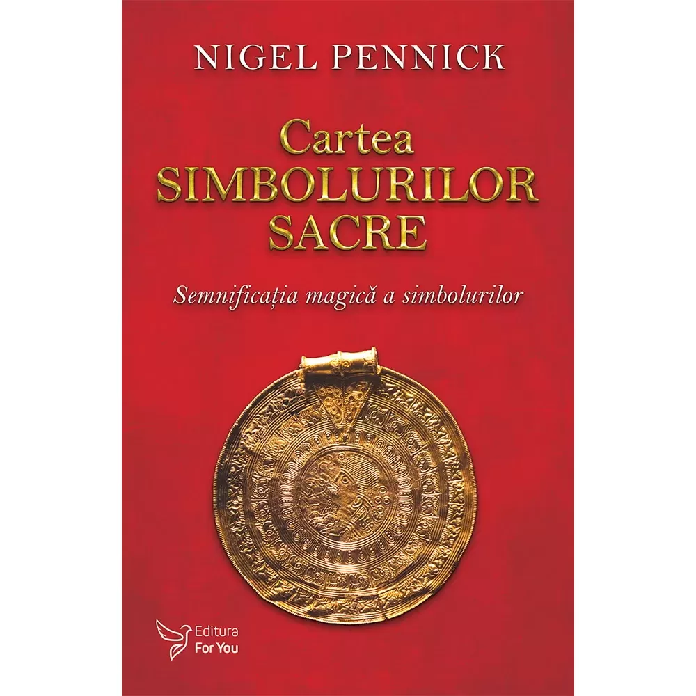 Spiritualitate - Cartea simbolurilor sacre. Semnificatia magica a simbolurilor - Nigel Pennick