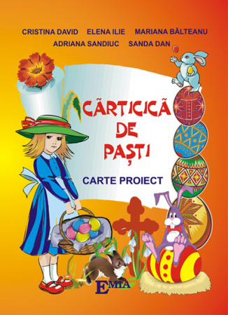 Cărți pentru copii - Carticica de Pasti. Carte proiect - Cristina David, Elena Ilie, Mariana Balteanu, Adriana Sandiuc, Sanda Dan