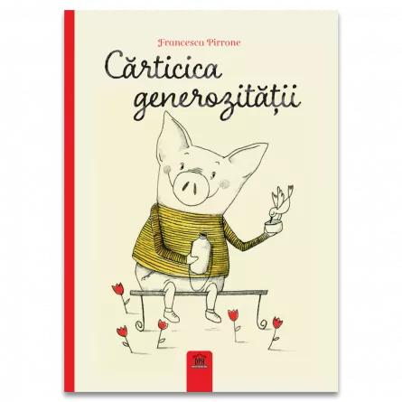 Literatură pentru copii - Povești ilustrate - Carticica generozitatii - Francesca Pirrone