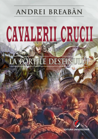 Novel - Knights of the Cross - Volume 1. At the gates of destiny - Andrei Breaban