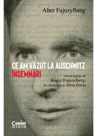 ISTORIE - Ce am vazut la Auschwitz. Insemnari - Alter Fajnzylberg