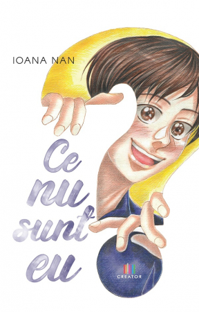 Roman - Ce nu sunt eu? - Ioana Nan