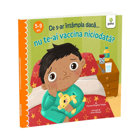 Cărți pentru copii - Ce s-ar intampla daca nu te-ai vaccina niciodata? - Thomas Kingsley Troupe