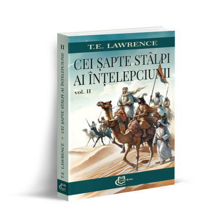 Roman - Cei sapte stalpi ai intelepciunii. Volumul II - T.E. Lawrence