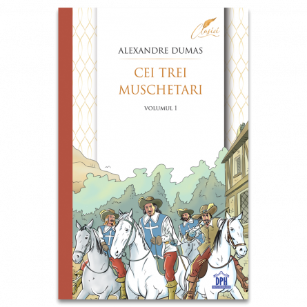Literatură pentru copii - Cei trei muschetari. Volumul I - Alexandre Dumas